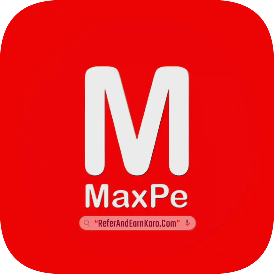 Maxpe Refer & Earn - All Recharge Referral Program App List